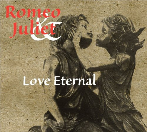 ROMEO AND JULIET - LOVE ETERNAL