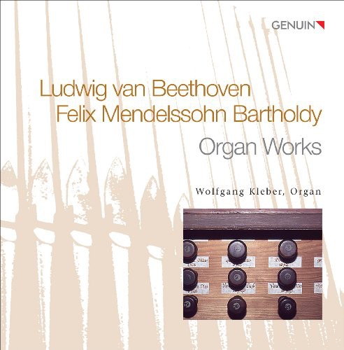 Beethoven, L. van / Mendelssohn, Felix: Organ Works