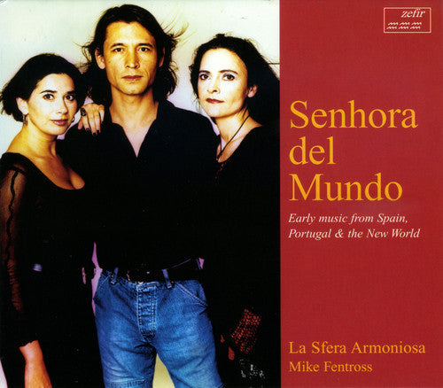 Senhora del Mundo: Early Music from Spain, Portugal & the Ne