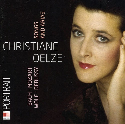 Oelze, Christiane: Songs and Arias