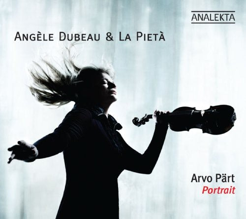 Arvo Part - Portrait / Angele Dubeau, La Pieta