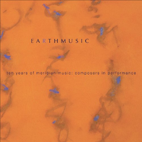 Earth Music: Ten Years of Meridian Music, Composers in Perfo