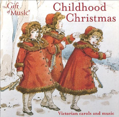 Childhood Christmas - Victorian Carols and Music