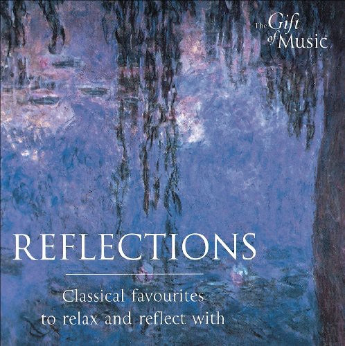 REFLECTIONS - Classical Favourites to Relax and Reflect with