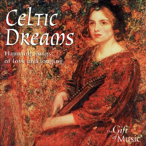 Celtic Dreams (Haunting Songs of Love and Longing)