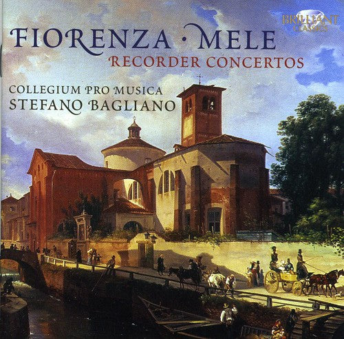 Fiorenza, Mele: Recorder Concertos / Bagliano, Collegium Pro Musica