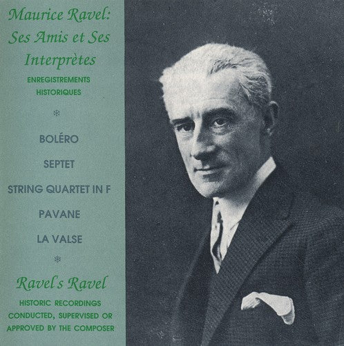 Maurice Ravel - Ses amis et ses interprets