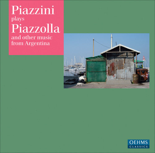 Piazzini plays Piazzolla & Other Music from Argentina
