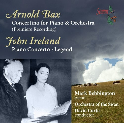 Bax: Piano Concertino - Ireland: Piano Concerto & Legend