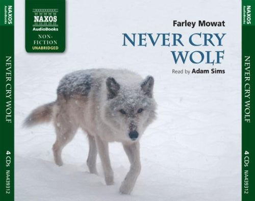 Never Cry Wolf / Farley Mowat (unabridged) [4 CDs]