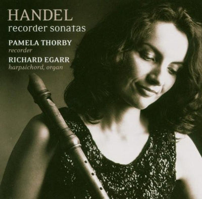 Handel: Recorder Sonatas / Pamela Thorby, Richard Egarr