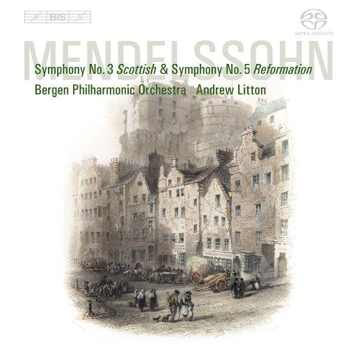 Mendelssohn: Symphonies 3 & 5 / Litton, Bergen Philharmonic
