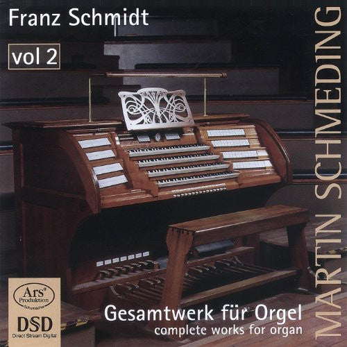 Franz Schmidt: Gesamtwerk Fur Orgel, Vol. 2