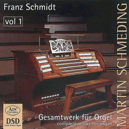 Franz Schmidt: Gesamtwerk Fur Orgel, Vol. 1