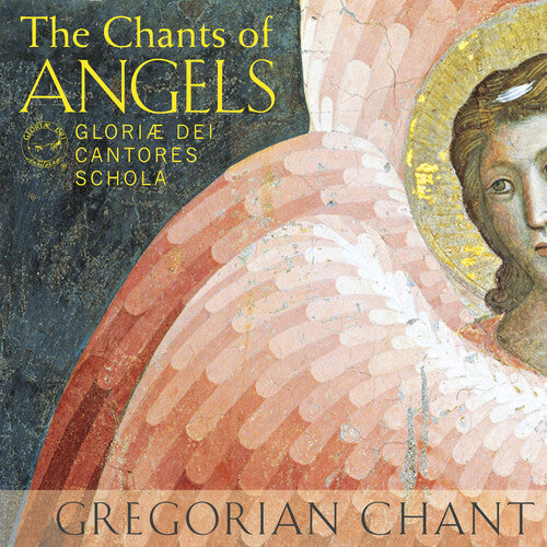 The Chants of Angels / Gloriae Dei Cantores Schola