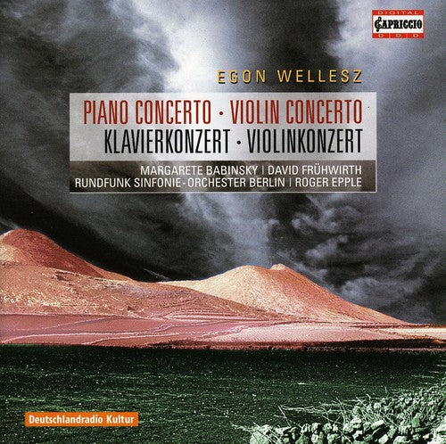 Egon Wellesz: Piano Concerto; Violin Concerto