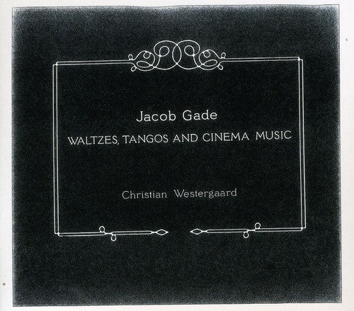 Jacob Gade: Waltzes, Tangos And Cinema Music / Westergaard