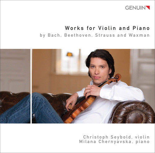 Works for Violin and Piano by Bach, Beethoven, Strauss & Wax