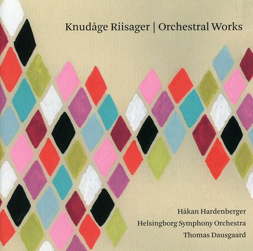 Knudage Riisager: Orchestral Works / Hardenberger, Dausgaard
