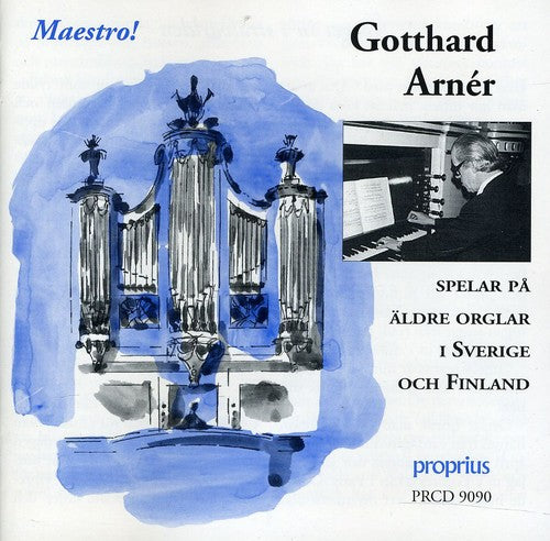 Maestro! - Gotthard Arnér spelar på äldre orglar