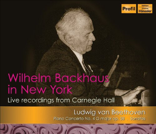 Wilhelm Backhaus In New York - Live Recordings From Carnegie Hall