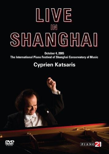 Live in Shanghai - October 4, 2005 / Cyprien Katsaris
