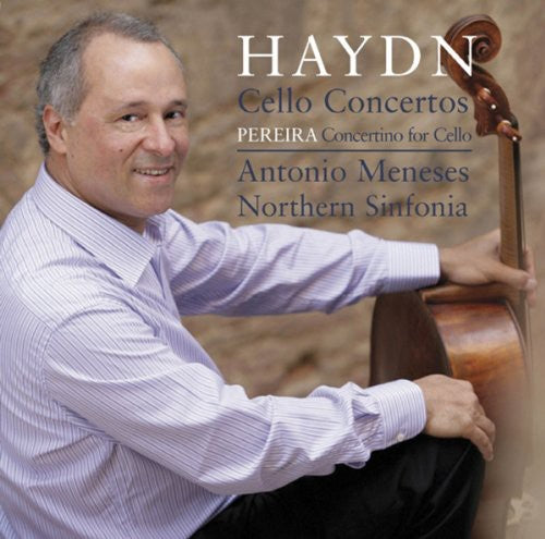 Haydn: Cello Concertos Nos. 1 & 2 - Pereira: Cello Concertino / Meneses, Northern Sinfonia