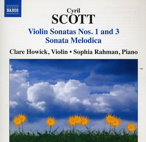 Cyril Scott: Violin Sonatas Nos. 1 & 3, Sonata Melodica / Howick, Rahman