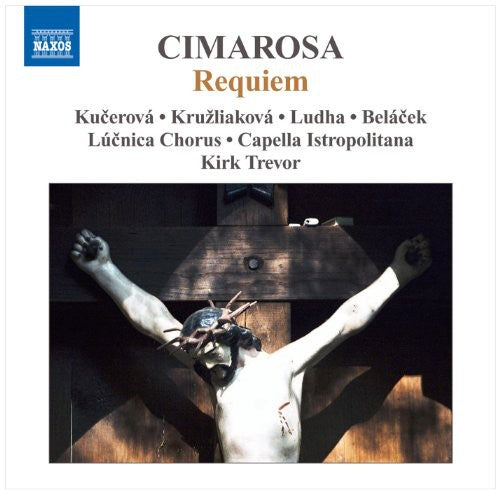 Cimarosa: Requiem In G Minor / Trevor, Kucerova, Kruzliakova, Ludha, Belacek