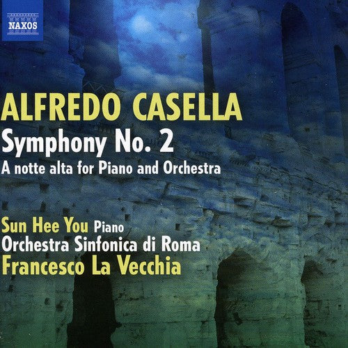 Casella: Symphony No 2, A Notte Alta / La Vecchia, Sun Hee You, Rome Sinfonica