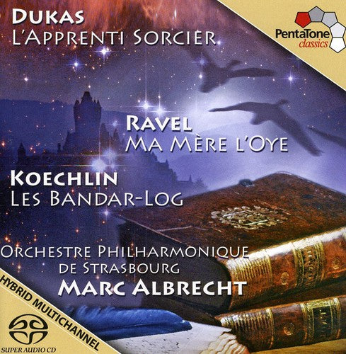 Dukas: Sorcerer's Apprentice; Ravel: Mother Goose; Koechlin: Les Bandar-log / Albrecht, Strasbourg Philharmonic