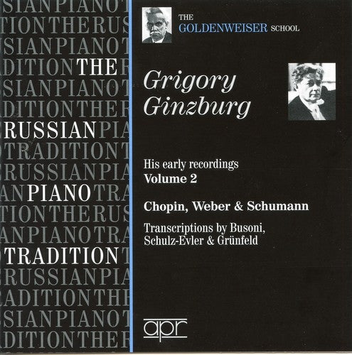 Grigory Ginzburg Early Recordings, Vol. 2: Chopin, Weber & Schumann