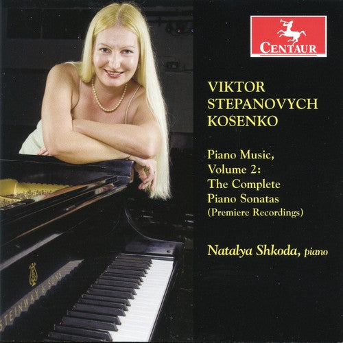 Viktor Kosenko: Piano Music, Vol 2, The Complete Piano Sonatas / Natalya Shkoda