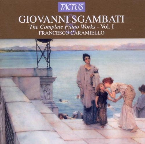 Sgambati: Complete Piano Works, Vol. 1