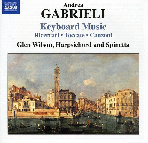 Andrea Gabrieli: Keyboard Music / Glen Wilson