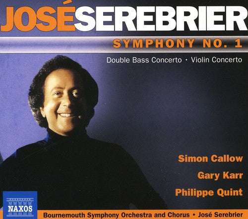 Serebrier: Symphony No. 1 & Concertos / Callow, Karr, Quint, Bournemouth Symphony