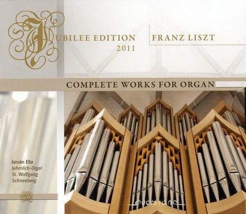 Liszt: Complete Works For Organ / Istvan Ella