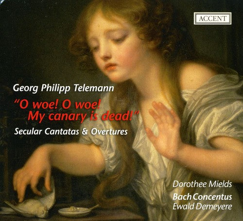 O Woe! O Woe! My Canary Is Dead! - Secular Cantatas & Overtures By Georg Philipp Telemann