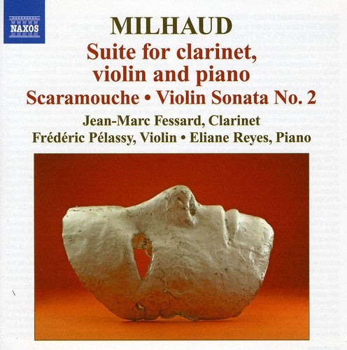 Milhaud: Suite, Scaramouche, Violin Sonata No 2 / Fessard, Pelassy, Reyes