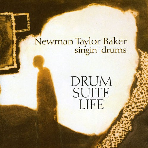 BAKER, Newman Taylor: Drum, Suite, Life