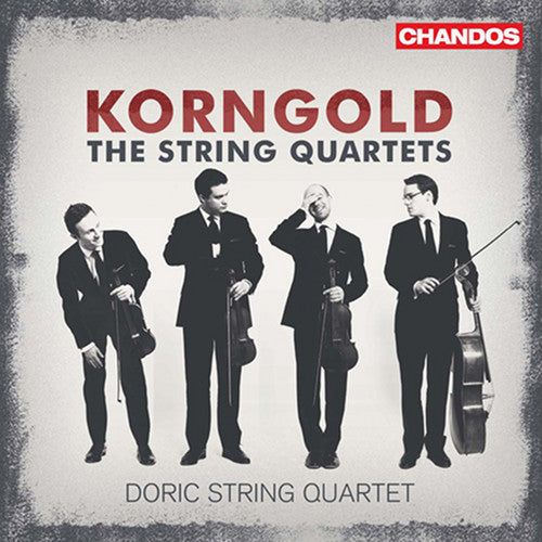 Korngold: String Quartets Nos. 1, 2 & 3 / Doric String Quartet