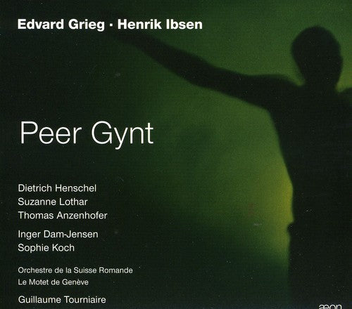 Edvard Grieg, Henrik Ibsen: Peer Gynt