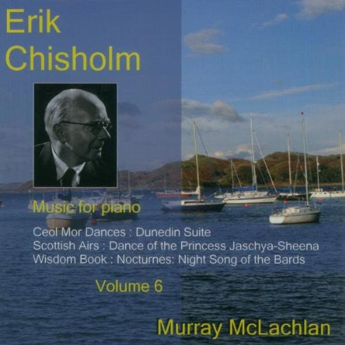 Chisholm: Music for Piano, Vol. 6