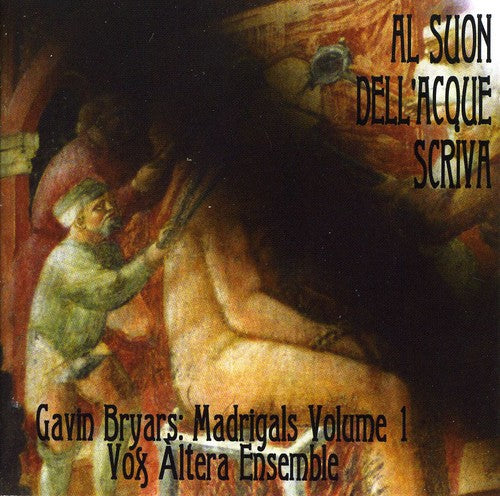 Bryars: Al suon dell'acque scriva (Madrigals, Vol. 1)