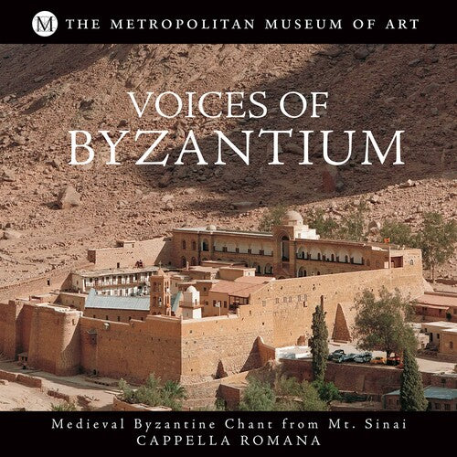 Voices of Byzantium: Medieval Byzantine Chant from Mt. Sinai / Cappella Romana