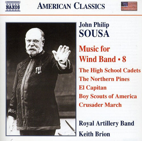 Sousa: Music For Wind Band, Vol. 8 / Keith Brion, Royal Artillary Band