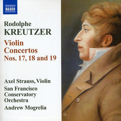 Rodolphe Kreutzer: Violin Concertos No  17, 18 & 19 / Axel Strauss