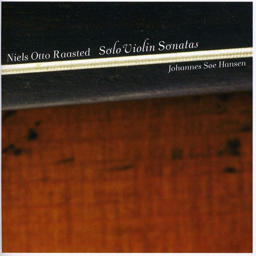 Niels Otto Raasted: Solo Violin Sonatas