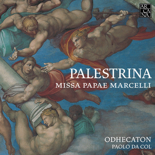 Palestrina: Missa Papae Marcelli / Da Col, Odhecaton