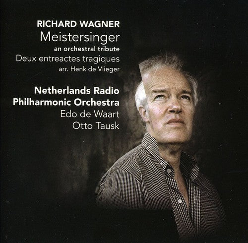 Wagner: Meistersinger, an orchestral tribute / Deux entreact
